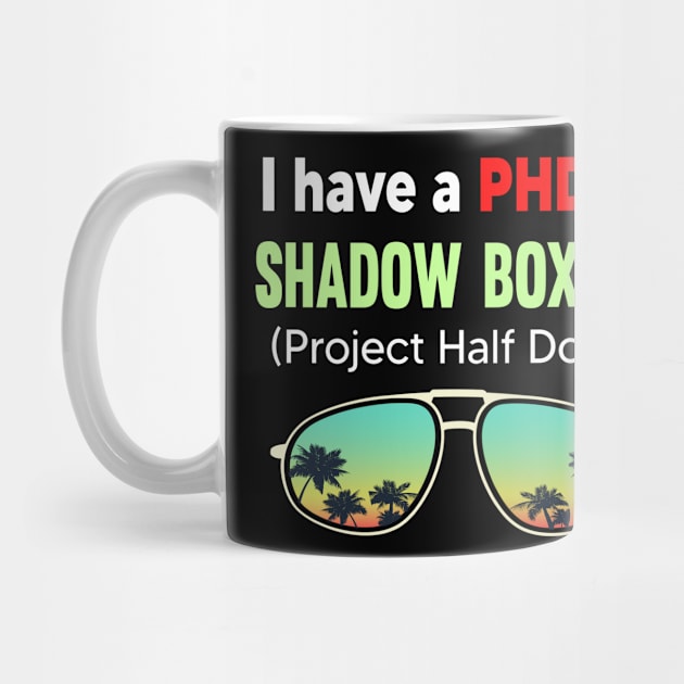 PHD Project Half Done Shadow Boxing by symptomovertake